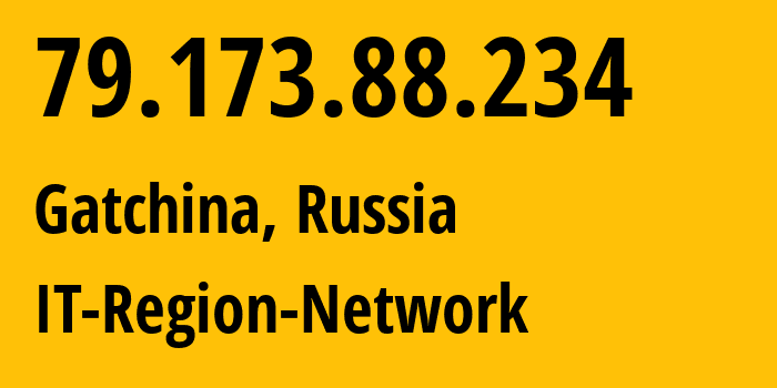 IP address 79.173.88.234 (Gatchina, Leningrad Oblast, Russia) get location, coordinates on map, ISP provider AS43966 IT-Region-Network // who is provider of ip address 79.173.88.234, whose IP address