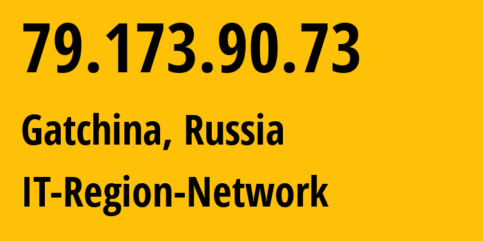 IP-адрес 79.173.90.73 (Гатчина, Ленинградская область, Россия) определить местоположение, координаты на карте, ISP провайдер AS43966 IT-Region-Network // кто провайдер айпи-адреса 79.173.90.73