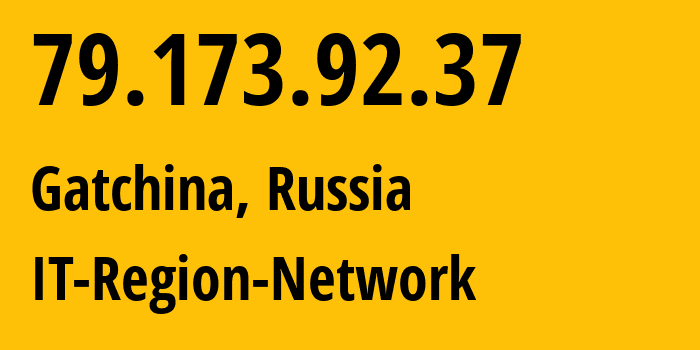 IP-адрес 79.173.92.37 (Гатчина, Ленинградская область, Россия) определить местоположение, координаты на карте, ISP провайдер AS43966 IT-Region-Network // кто провайдер айпи-адреса 79.173.92.37