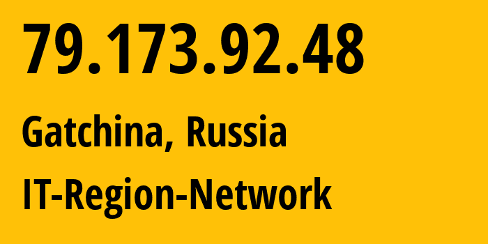 IP-адрес 79.173.92.48 (Гатчина, Ленинградская область, Россия) определить местоположение, координаты на карте, ISP провайдер AS43966 IT-Region-Network // кто провайдер айпи-адреса 79.173.92.48