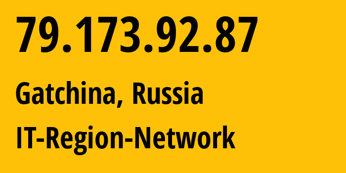 IP-адрес 79.173.92.87 (Гатчина, Ленинградская область, Россия) определить местоположение, координаты на карте, ISP провайдер AS43966 IT-Region-Network // кто провайдер айпи-адреса 79.173.92.87