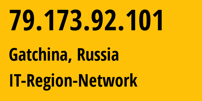 IP-адрес 79.173.92.101 (Гатчина, Ленинградская область, Россия) определить местоположение, координаты на карте, ISP провайдер AS43966 IT-Region-Network // кто провайдер айпи-адреса 79.173.92.101