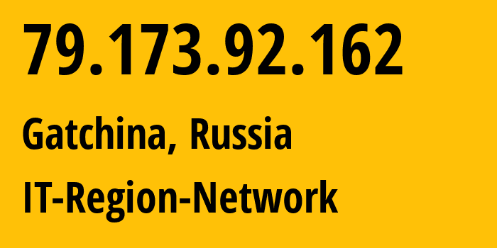 IP address 79.173.92.162 (Gatchina, Leningrad Oblast, Russia) get location, coordinates on map, ISP provider AS43966 IT-Region-Network // who is provider of ip address 79.173.92.162, whose IP address