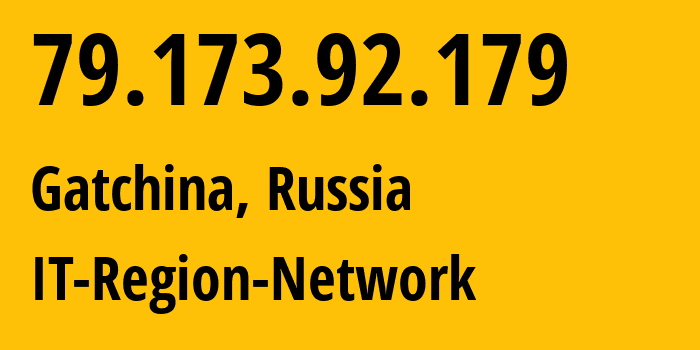 IP address 79.173.92.179 (Gatchina, Leningrad Oblast, Russia) get location, coordinates on map, ISP provider AS43966 IT-Region-Network // who is provider of ip address 79.173.92.179, whose IP address