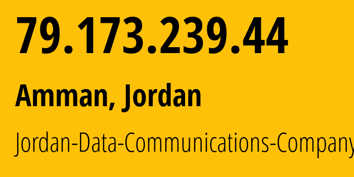 IP-адрес 79.173.239.44 (Амман, Амман, Иордания) определить местоположение, координаты на карте, ISP провайдер AS8376 Jordan-Data-Communications-Company-LLC // кто провайдер айпи-адреса 79.173.239.44