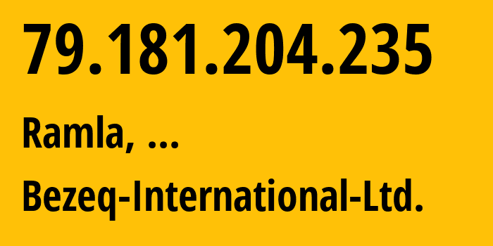 IP-адрес 79.181.204.235 (Рамла, Центральный район, ...) определить местоположение, координаты на карте, ISP провайдер AS8551 Bezeq-International-Ltd. // кто провайдер айпи-адреса 79.181.204.235