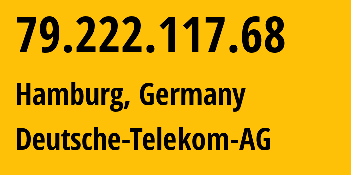 IP address 79.222.117.68 (Hamburg, Free and Hanseatic City of Hamburg, Germany) get location, coordinates on map, ISP provider AS3320 Deutsche-Telekom-AG // who is provider of ip address 79.222.117.68, whose IP address