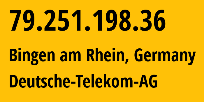 IP address 79.251.198.36 (Bingen am Rhein, Rheinland-Pfalz, Germany) get location, coordinates on map, ISP provider AS3320 Deutsche-Telekom-AG // who is provider of ip address 79.251.198.36, whose IP address