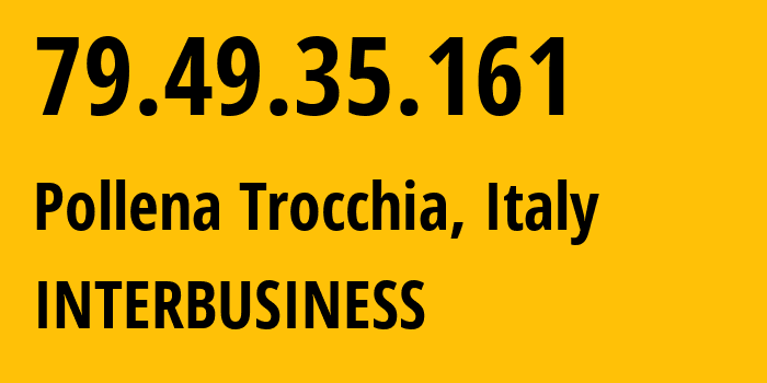 IP address 79.49.35.161 (Pollena Trocchia, Campania, Italy) get location, coordinates on map, ISP provider AS3269 INTERBUSINESS // who is provider of ip address 79.49.35.161, whose IP address