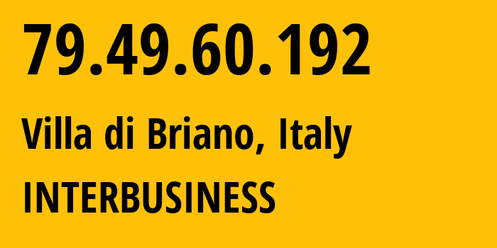 IP address 79.49.60.192 (Saviano, Campania, Italy) get location, coordinates on map, ISP provider AS3269 INTERBUSINESS // who is provider of ip address 79.49.60.192, whose IP address