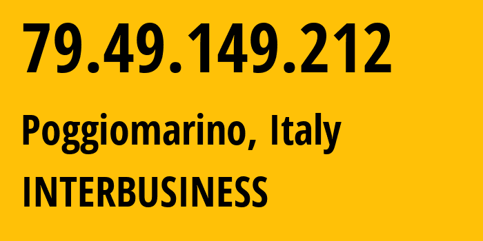 IP address 79.49.149.212 (Poggiomarino, Campania, Italy) get location, coordinates on map, ISP provider AS3269 INTERBUSINESS // who is provider of ip address 79.49.149.212, whose IP address