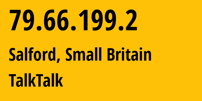 IP-адрес 79.66.199.2 (Солфорд, Англия, Мелкобритания) определить местоположение, координаты на карте, ISP провайдер AS TalkTalk // кто провайдер айпи-адреса 79.66.199.2
