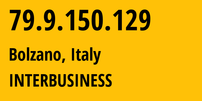 IP address 79.9.150.129 (Bolzano, Trentino-Alto Adige, Italy) get location, coordinates on map, ISP provider AS3269 INTERBUSINESS // who is provider of ip address 79.9.150.129, whose IP address