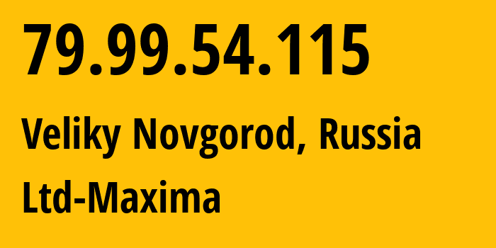 IP-адрес 79.99.54.115 (Великий Новгород, Новгородская Область, Россия) определить местоположение, координаты на карте, ISP провайдер AS39578 Ltd-Maxima // кто провайдер айпи-адреса 79.99.54.115