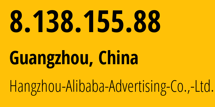 IP address 8.138.155.88 (Guangzhou, Guangdong, China) get location, coordinates on map, ISP provider AS37963 Hangzhou-Alibaba-Advertising-Co.,-Ltd. // who is provider of ip address 8.138.155.88, whose IP address