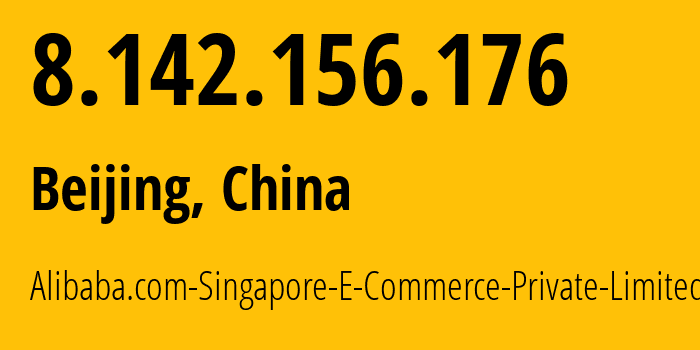 IP address 8.142.156.176 (Beijing, Beijing, China) get location, coordinates on map, ISP provider AS37963 Alibaba.com-Singapore-E-Commerce-Private-Limited // who is provider of ip address 8.142.156.176, whose IP address