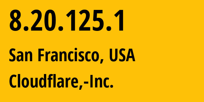 IP address 8.20.125.1 (San Francisco, California, USA) get location, coordinates on map, ISP provider AS395747 Cloudflare,-Inc. // who is provider of ip address 8.20.125.1, whose IP address