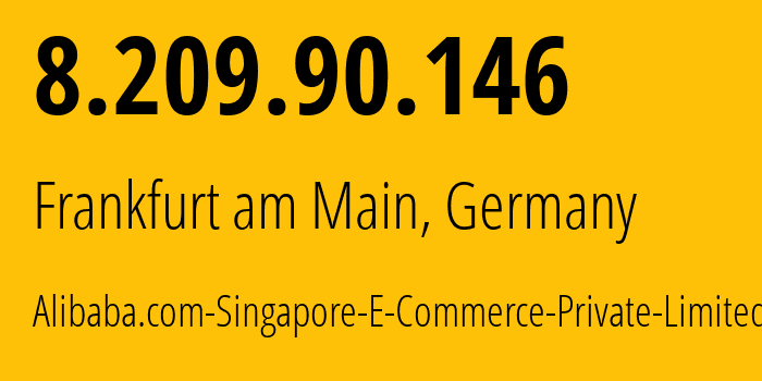 IP-адрес 8.209.90.146 (Франкфурт, Гессен, Германия) определить местоположение, координаты на карте, ISP провайдер AS45102 Alibaba.com-Singapore-E-Commerce-Private-Limited // кто провайдер айпи-адреса 8.209.90.146