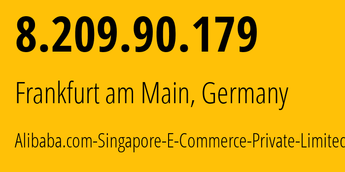 IP address 8.209.90.179 (Frankfurt am Main, Hesse, Germany) get location, coordinates on map, ISP provider AS45102 Alibaba.com-Singapore-E-Commerce-Private-Limited // who is provider of ip address 8.209.90.179, whose IP address