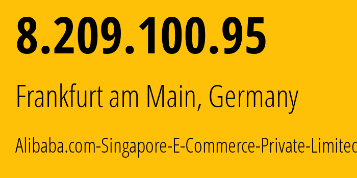 IP address 8.209.100.95 (Frankfurt am Main, Hesse, Germany) get location, coordinates on map, ISP provider AS45102 Alibaba.com-Singapore-E-Commerce-Private-Limited // who is provider of ip address 8.209.100.95, whose IP address