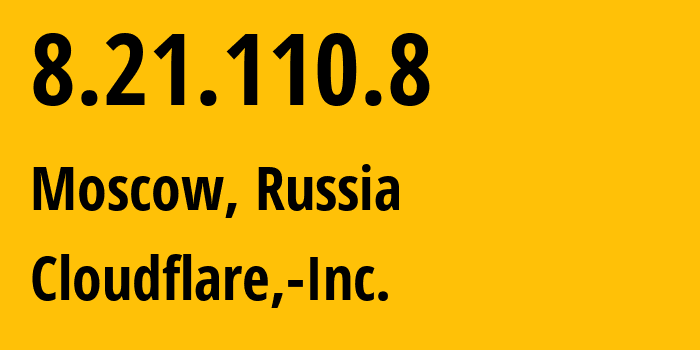 IP-адрес 8.21.110.8 (Москва, Москва, Россия) определить местоположение, координаты на карте, ISP провайдер AS13335 Cloudflare,-Inc. // кто провайдер айпи-адреса 8.21.110.8