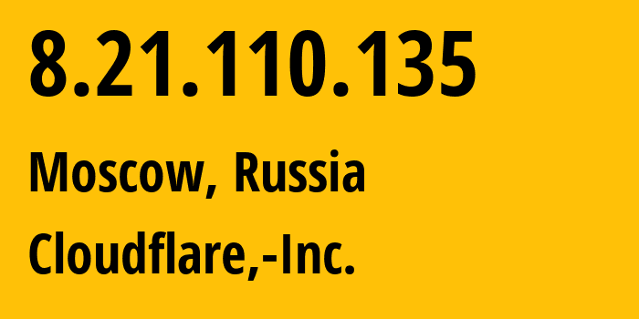 IP-адрес 8.21.110.135 (Москва, Москва, Россия) определить местоположение, координаты на карте, ISP провайдер AS13335 Cloudflare,-Inc. // кто провайдер айпи-адреса 8.21.110.135