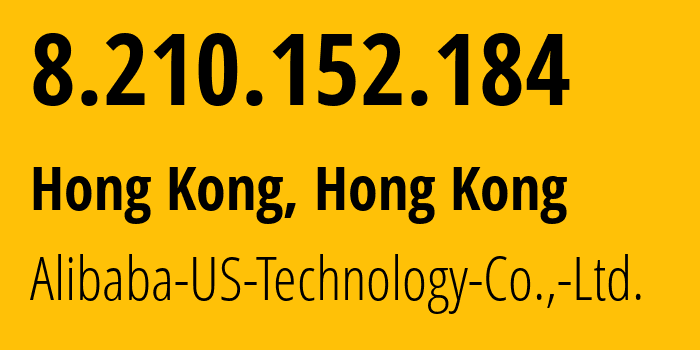 IP address 8.210.152.184 (Hong Kong, Kowloon, Hong Kong) get location, coordinates on map, ISP provider AS45102 Alibaba-US-Technology-Co.,-Ltd. // who is provider of ip address 8.210.152.184, whose IP address