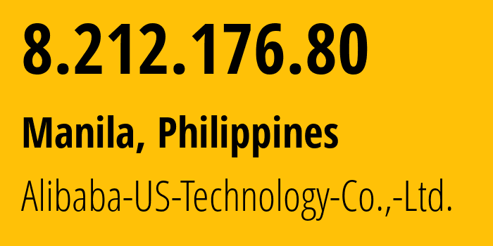 IP-адрес 8.212.176.80 (Манила, Metro Manila, Филиппины) определить местоположение, координаты на карте, ISP провайдер AS45102 Alibaba-US-Technology-Co.,-Ltd. // кто провайдер айпи-адреса 8.212.176.80