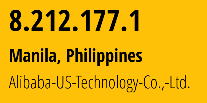 IP address 8.212.177.1 (Manila, Metro Manila, Philippines) get location, coordinates on map, ISP provider AS45102 Alibaba-US-Technology-Co.,-Ltd. // who is provider of ip address 8.212.177.1, whose IP address