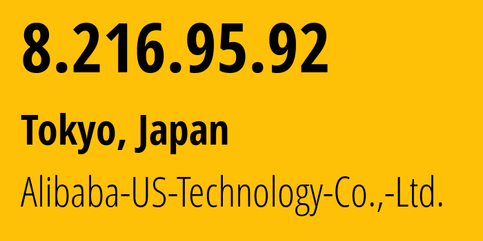 IP address 8.216.95.92 (Tokyo, Tokyo, Japan) get location, coordinates on map, ISP provider AS45102 Alibaba-US-Technology-Co.,-Ltd. // who is provider of ip address 8.216.95.92, whose IP address