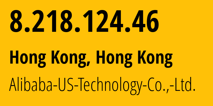 IP address 8.218.124.46 (Hong Kong, Kowloon, Hong Kong) get location, coordinates on map, ISP provider AS45102 Alibaba-US-Technology-Co.,-Ltd. // who is provider of ip address 8.218.124.46, whose IP address