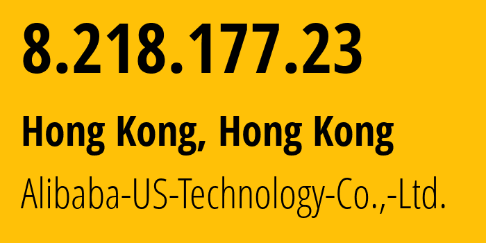 IP address 8.218.177.23 (Hong Kong, Kowloon, Hong Kong) get location, coordinates on map, ISP provider AS45102 Alibaba-US-Technology-Co.,-Ltd. // who is provider of ip address 8.218.177.23, whose IP address