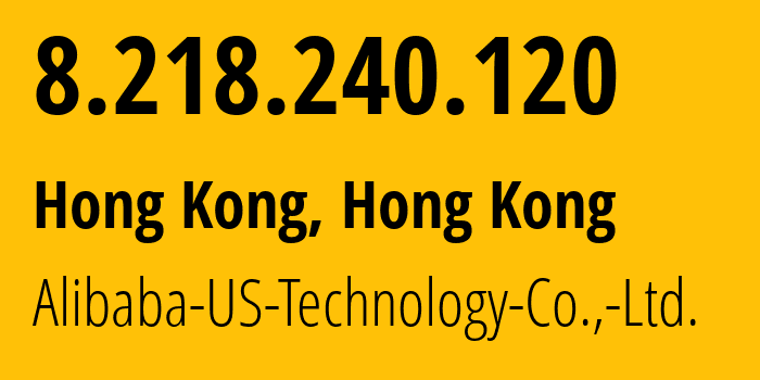 IP-адрес 8.218.240.120 (Гонконг, Kowloon, Гонконг) определить местоположение, координаты на карте, ISP провайдер AS45102 Alibaba-US-Technology-Co.,-Ltd. // кто провайдер айпи-адреса 8.218.240.120