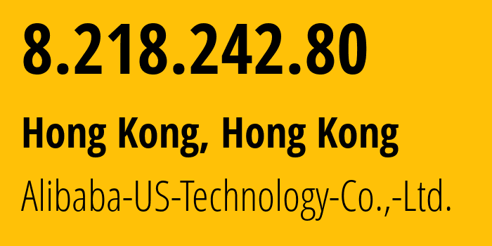 IP address 8.218.242.80 (Hong Kong, Kowloon, Hong Kong) get location, coordinates on map, ISP provider AS45102 Alibaba-US-Technology-Co.,-Ltd. // who is provider of ip address 8.218.242.80, whose IP address