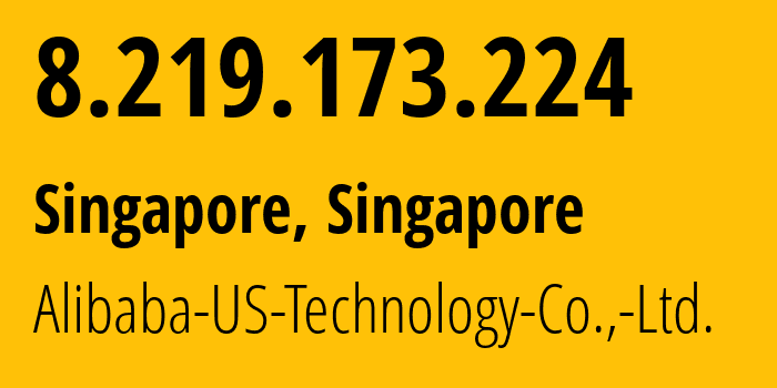 IP-адрес 8.219.173.224 (Сингапур, North West, Сингапур) определить местоположение, координаты на карте, ISP провайдер AS45102 Alibaba-US-Technology-Co.,-Ltd. // кто провайдер айпи-адреса 8.219.173.224