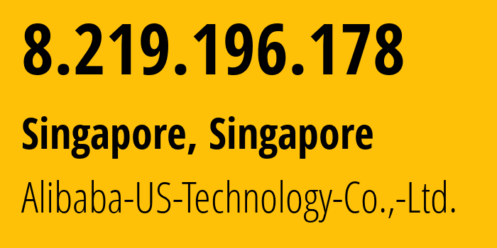 IP-адрес 8.219.196.178 (Сингапур, North West, Сингапур) определить местоположение, координаты на карте, ISP провайдер AS45102 Alibaba-US-Technology-Co.,-Ltd. // кто провайдер айпи-адреса 8.219.196.178