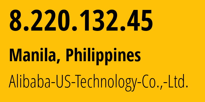 IP-адрес 8.220.132.45 (Манила, Metro Manila, Филиппины) определить местоположение, координаты на карте, ISP провайдер AS45102 Alibaba-US-Technology-Co.,-Ltd. // кто провайдер айпи-адреса 8.220.132.45