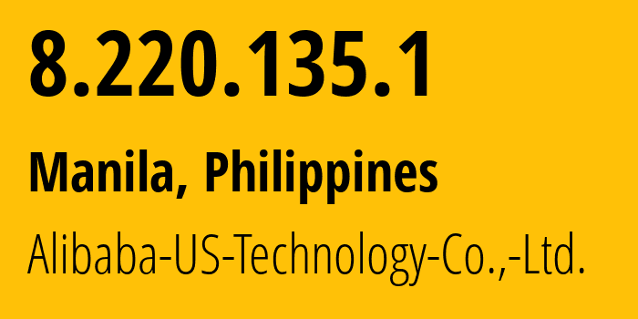 IP-адрес 8.220.135.1 (Манила, Metro Manila, Филиппины) определить местоположение, координаты на карте, ISP провайдер AS45102 Alibaba-US-Technology-Co.,-Ltd. // кто провайдер айпи-адреса 8.220.135.1