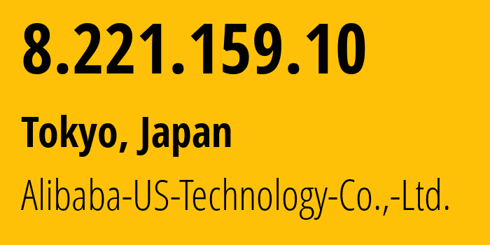 IP-адрес 8.221.159.10 (Токио, Токио, Япония) определить местоположение, координаты на карте, ISP провайдер AS45102 Alibaba-US-Technology-Co.,-Ltd. // кто провайдер айпи-адреса 8.221.159.10