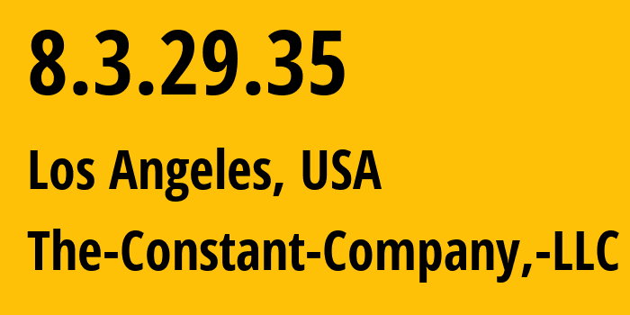 IP address 8.3.29.35 (Los Angeles, California, USA) get location, coordinates on map, ISP provider AS20473 The-Constant-Company,-LLC // who is provider of ip address 8.3.29.35, whose IP address