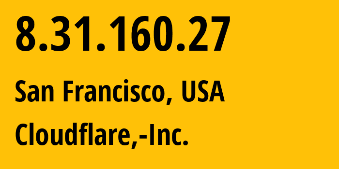 IP-адрес 8.31.160.27 (Сан-Франциско, Калифорния, США) определить местоположение, координаты на карте, ISP провайдер AS13335 Cloudflare,-Inc. // кто провайдер айпи-адреса 8.31.160.27