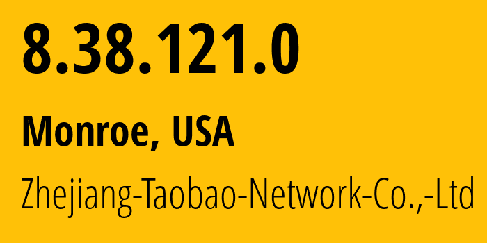 IP-адрес 8.38.121.0 (Монро, Луизиана, США) определить местоположение, координаты на карте, ISP провайдер AS24429 Zhejiang-Taobao-Network-Co.,-Ltd // кто провайдер айпи-адреса 8.38.121.0