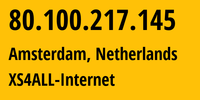 IP-адрес 80.100.217.145 (Амстердам, Северная Голландия, Нидерланды) определить местоположение, координаты на карте, ISP провайдер AS3265 XS4ALL-Internet // кто провайдер айпи-адреса 80.100.217.145