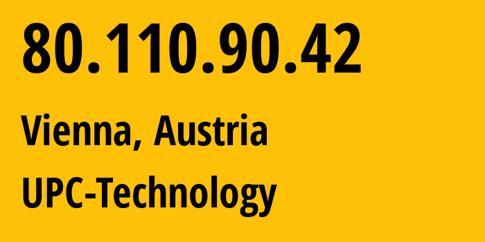 IP address 80.110.90.42 (Vienna, Vienna, Austria) get location, coordinates on map, ISP provider AS8412 UPC-Technology // who is provider of ip address 80.110.90.42, whose IP address