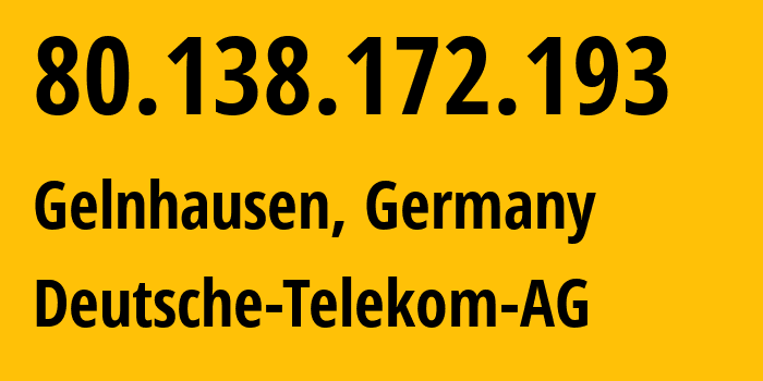 IP-адрес 80.138.172.193 (Гельнхаузен, Гессен, Германия) определить местоположение, координаты на карте, ISP провайдер AS3320 Deutsche-Telekom-AG // кто провайдер айпи-адреса 80.138.172.193