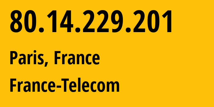 IP address 80.14.229.201 (Paris, Île-de-France, France) get location, coordinates on map, ISP provider AS3215 France-Telecom // who is provider of ip address 80.14.229.201, whose IP address