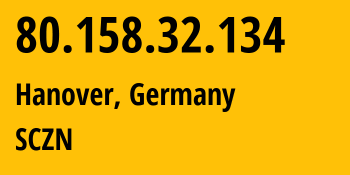 IP-адрес 80.158.32.134 (Ганновер, Нижняя Саксония, Германия) определить местоположение, координаты на карте, ISP провайдер AS6878 SCZN // кто провайдер айпи-адреса 80.158.32.134