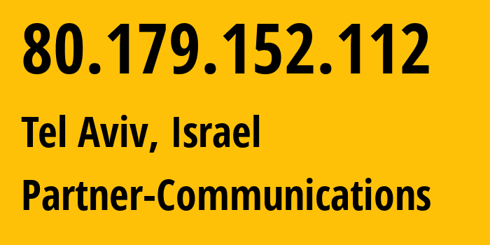 IP address 80.179.152.112 (Lod, Central District, ...) get location, coordinates on map, ISP provider AS12400 Partner-Communications // who is provider of ip address 80.179.152.112, whose IP address