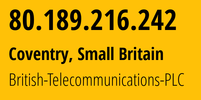 IP-адрес 80.189.216.242 (Ковентри, Англия, Мелкобритания) определить местоположение, координаты на карте, ISP провайдер AS6871 British-Telecommunications-PLC // кто провайдер айпи-адреса 80.189.216.242