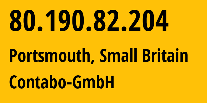 IP-адрес 80.190.82.204 (Портсмут, Англия, Мелкобритания) определить местоположение, координаты на карте, ISP провайдер AS51167 Contabo-GmbH // кто провайдер айпи-адреса 80.190.82.204